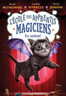 L' ?cole Des Apprentis Magiciens: N? 3 - En Sc?ne! [French] 144316464X Book Cover