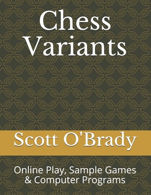 Chess Variants: Online Play, Sample Games & Com... B08K4NVB7F Book Cover