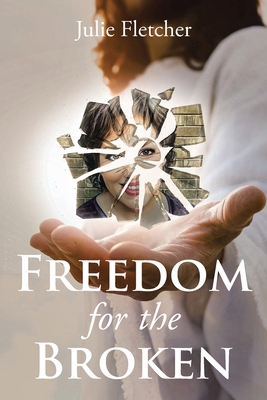 Freedom for the Broken B0D8QWCHX2 Book Cover