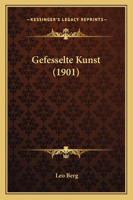 Gefesselte Kunst (1901) [German] 1168390540 Book Cover