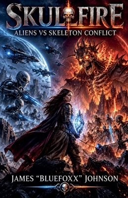 Skullfire Aliens VS Skeleton Conflict B0DX6SL62X Book Cover