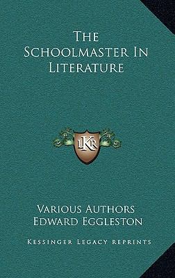 The Schoolmaster in Literature 1163324329 Book Cover