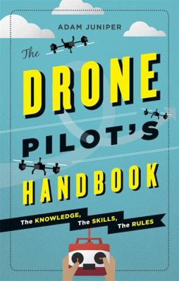 The Drone Pilot's Handbook: The knowledge, the ... 1781572984 Book Cover