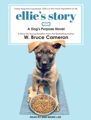 Ellie's Story: A Dog's Purpose Novel 1515955419 Book Cover