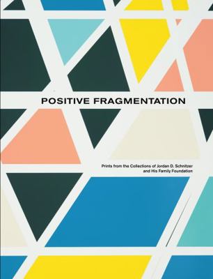 Positive Fragmentation: Prints from the Collect... 1732321264 Book Cover