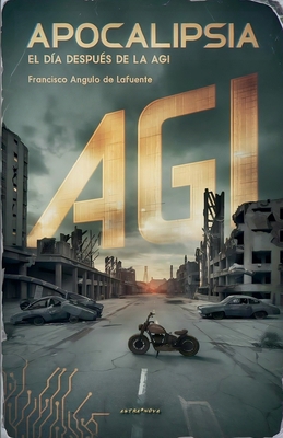 ApocalípsiA - El Día después de la AGI [Spanish] B0DJX32XJG Book Cover