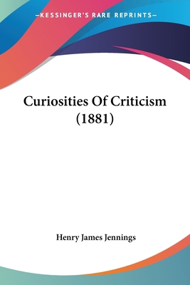 Curiosities Of Criticism (1881) 1436817242 Book Cover