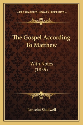The Gospel According To Matthew: With Notes (1859) 1165536439 Book Cover