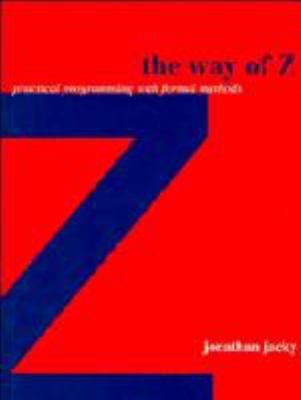 The Way of Z: Practical Programming with Formal... 0521550416 Book Cover