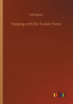 Tripping with the Tucker Twins 3752426543 Book Cover