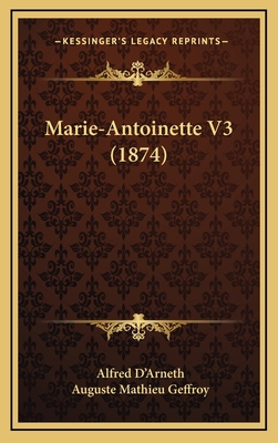 Marie-Antoinette V3 (1874) [French] 1167976207 Book Cover