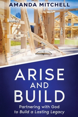 Arise And Build: Partnering With God To Build A... B0GJ7WJD74 Book Cover