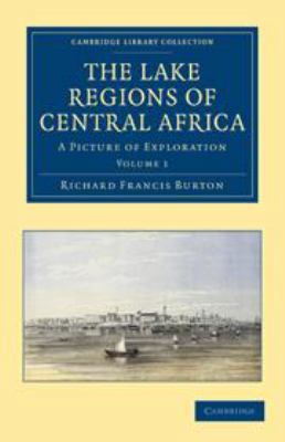 The Lake Regions of Central Africa: Volume 1: A... 1139034685 Book Cover