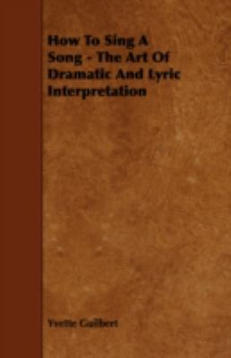 How To Sing A Song - The Art Of Dramatic And Ly... 1443769592 Book Cover