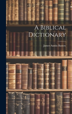 A Biblical Dictionary 1019452722 Book Cover