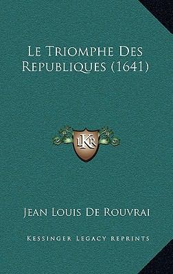 Le Triomphe Des Republiques (1641) [French] 116635993X Book Cover