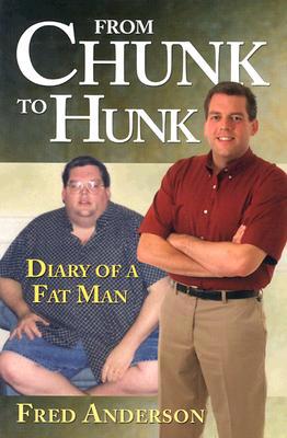 From Chunk to Hunk: Diary of a Fat Man 0974150002 Book Cover