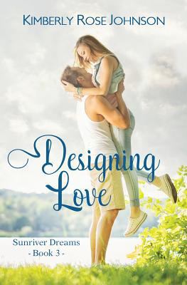 Designing Love: An Inspirational Romance 1943959226 Book Cover