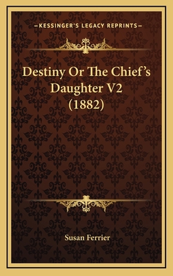 Destiny or the Chief's Daughter V2 (1882) 1164413856 Book Cover