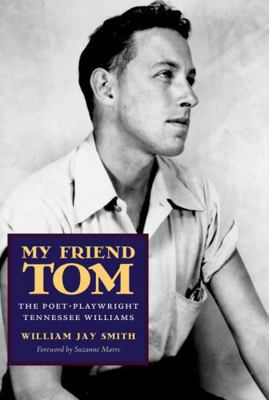 My Friend Tom: The Poet-Playwright Tennessee Wi... 1617031755 Book Cover