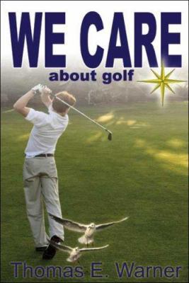 We Care About Golf 1425121314 Book Cover
