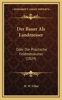 Der Bauer Als Landmesser: Oder Die Practische F... [German] 1167792483 Book Cover