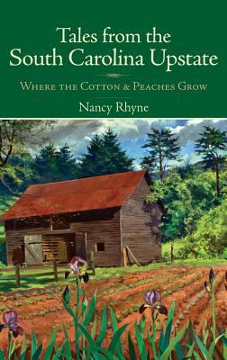 Tales from the South Carolina Upstate: Where th... 1540218139 Book Cover