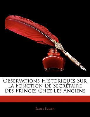 Observations Historiques Sur La Fonction de Sec... [French] 1141323664 Book Cover