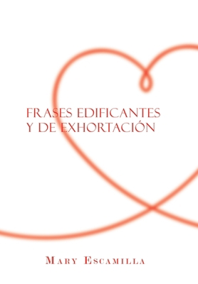 Frases Edificantes Y De Exhortación [Spanish] 1506531520 Book Cover