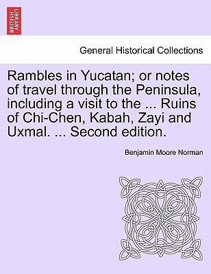 Rambles in Yucatan; Or Notes of Travel Through ... 1241415781 Book Cover