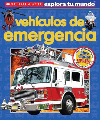 Scholastic Explora Tu Mundo: Vehículos de Emerg... [Spanish] 0545565626 Book Cover