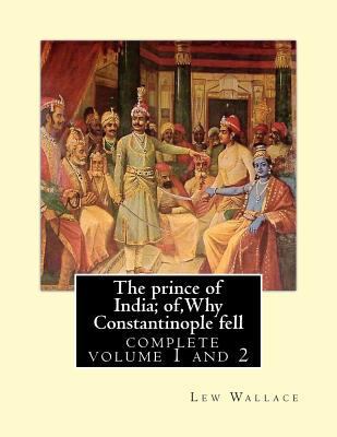 The prince of India; of, Why Constantinople fel... 1533183295 Book Cover