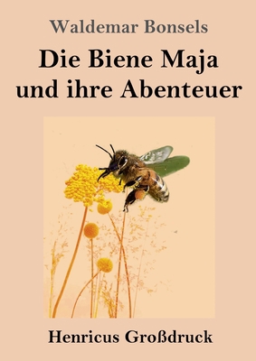 Die Biene Maja und ihre Abenteuer (Großdruck) [German] 3847854720 Book Cover