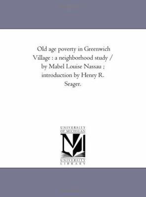 Old Age Poverty in Greenwich Village: A Neighbo... 1425507778 Book Cover