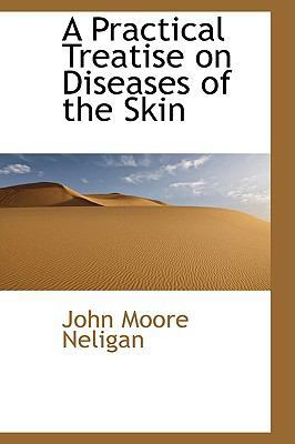A Practical Treatise on Diseases of the Skin 1103781936 Book Cover
