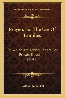 Prayers For The Use Of Families: To Which Are A... 1166939723 Book Cover