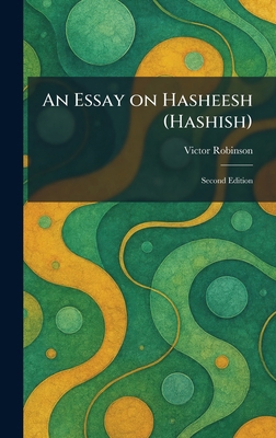 An Essay on Hasheesh (Hashish): Second Edition 1025636368 Book Cover