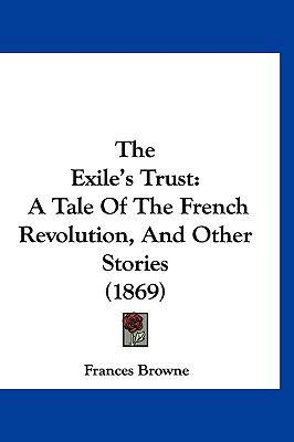 The Exile's Trust: A Tale Of The French Revolut... 1160000352 Book Cover