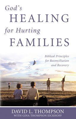 God's Healing for Hurting Families: Biblical Pr... 0898272815 Book Cover