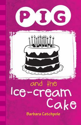 Pig and the Ice-Cream Cake 1781276080 Book Cover