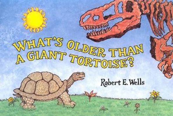 What's Older Than a Giant Tortoise? 0807588318 Book Cover