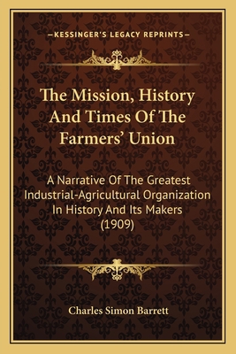 The Mission, History And Times Of The Farmers' ... 1165808811 Book Cover