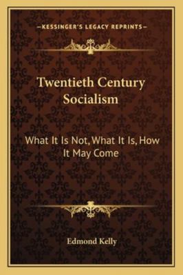 Twentieth Century Socialism: What It Is Not, Wh... 1163301019 Book Cover