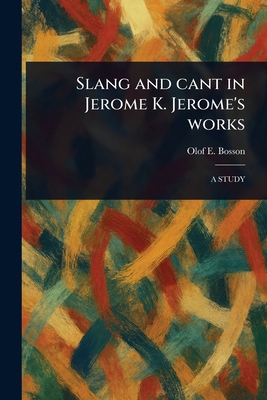 Slang and Cant in Jerome K. Jerome's Works 1023485826 Book Cover