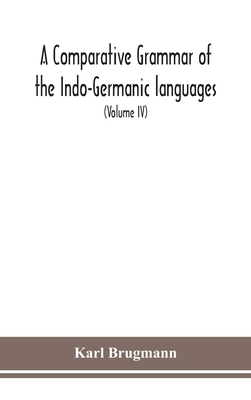 A Comparative Grammar Of the Indo-Germanic lang... 9390382955 Book Cover