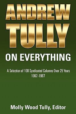 Andrew Tully On Everything: A Selection of 100 ... 1451549873 Book Cover