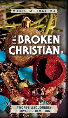 The Broken Christian: A Hope-Filled Journey Tow... 1638376506 Book Cover