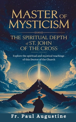 Master of Mysticism: The Spiritual Depth of St.... B0DJFJVDY6 Book Cover