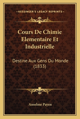 Cours De Chimie Elementaire Et Industrielle: De... [French] 1166794792 Book Cover