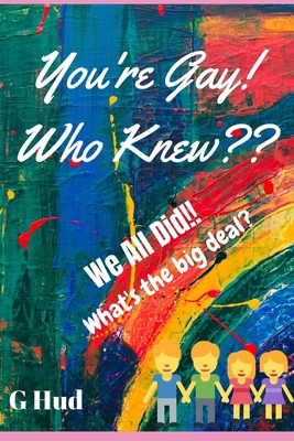 You're Gay!! What's the big Deal? 1702750469 Book Cover